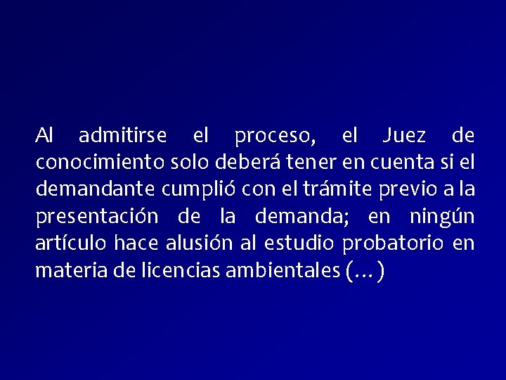 Al admitirse el proceso, el Juez de conocimiento solo deberá tener en cuenta si