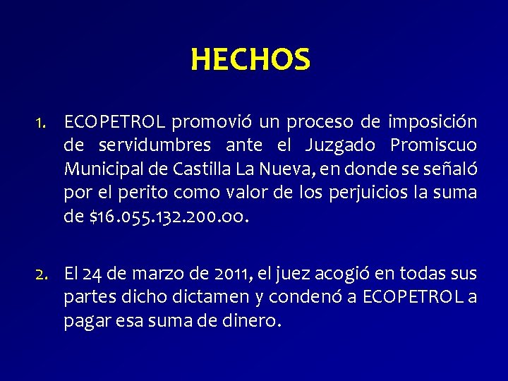 HECHOS 1. ECOPETROL promovió un proceso de imposición de servidumbres ante el Juzgado Promiscuo