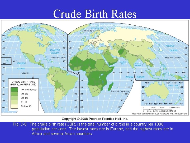 Crude Birth Rates Fig. 2 -8: The crude birth rate (CBR) is the total