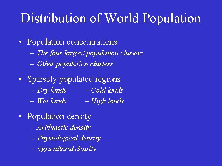 Distribution of World Population • Population concentrations – The four largest population clusters –