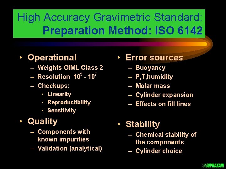 High Accuracy Gravimetric Standard: Preparation Method: ISO 6142 • Operational – Weights OIML Class