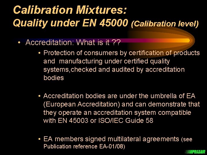 Calibration Mixtures: Quality under EN 45000 (Calibration level) • Accreditation: What is it ?