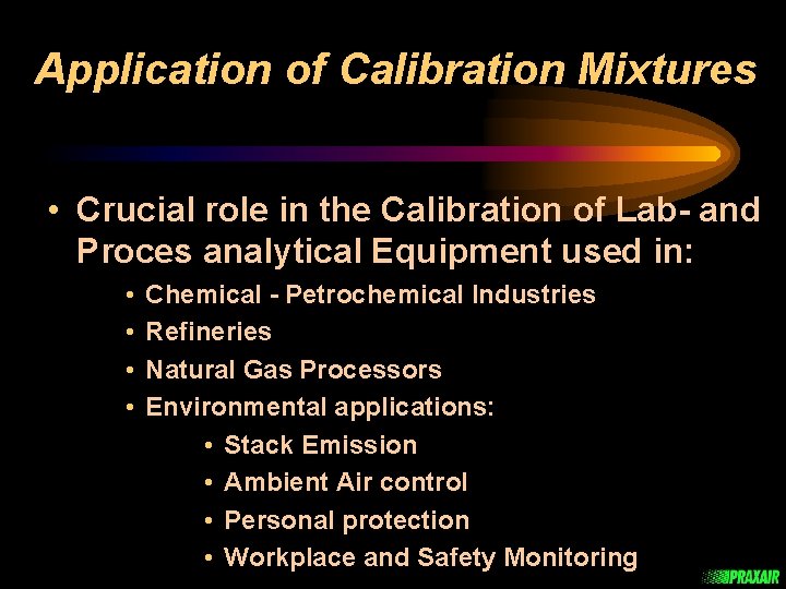 Application of Calibration Mixtures • Crucial role in the Calibration of Lab- and Proces