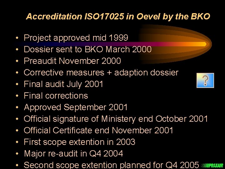 Accreditation ISO 17025 in Oevel by the BKO • • • Project approved mid