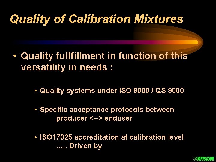 Quality of Calibration Mixtures • Quality fullfillment in function of this versatility in needs