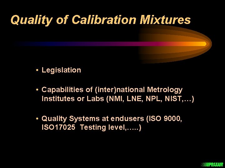 Quality of Calibration Mixtures • Legislation • Capabilities of (inter)national Metrology Institutes or Labs