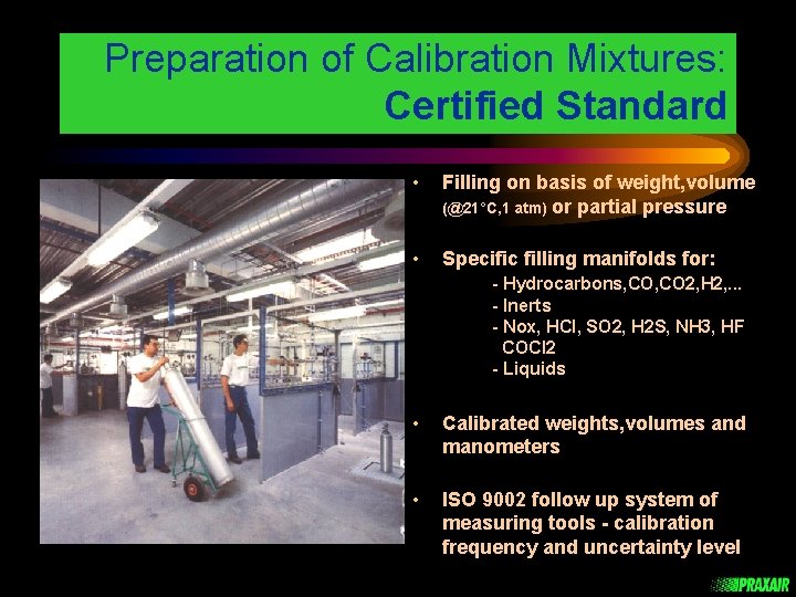 Preparation of Calibration Mixtures: Certified Standard • Filling on basis of weight, volume (@21°C,