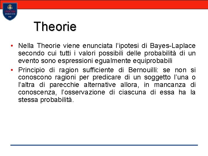 Theorie • Nella Theorie viene enunciata l’ipotesi di Bayes-Laplace secondo cui tutti i valori