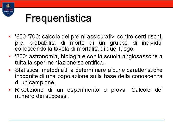 Frequentistica • ‘ 600 -’ 700: calcolo dei premi assicurativi contro certi rischi, p.