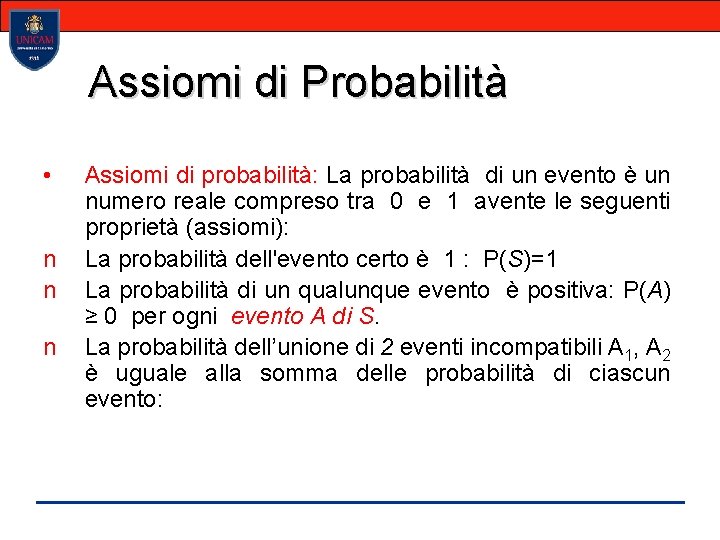 Assiomi di Probabilità • n n n Assiomi di probabilità: La probabilità di un