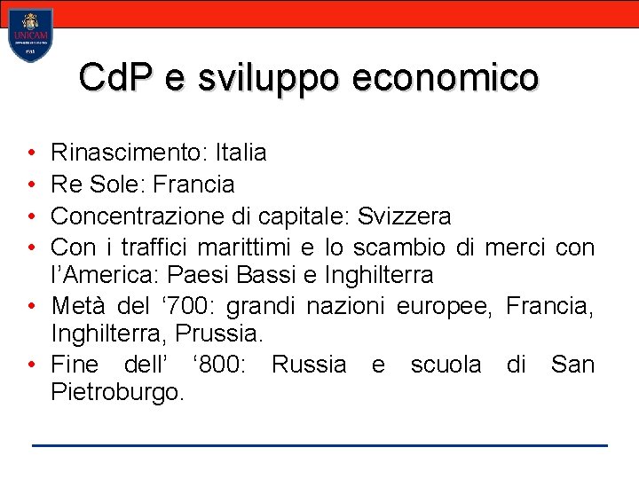 Cd. P e sviluppo economico • • Rinascimento: Italia Re Sole: Francia Concentrazione di