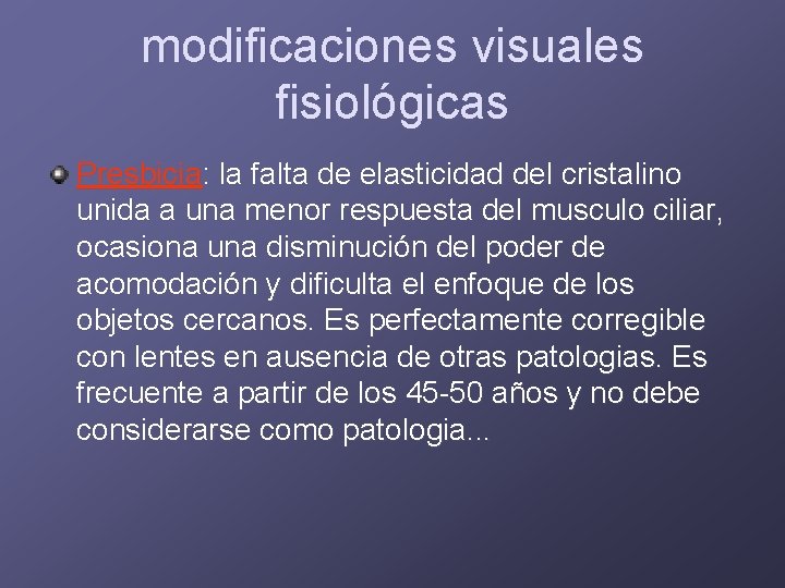 modificaciones visuales fisiológicas Presbicia: la falta de elasticidad del cristalino unida a una menor