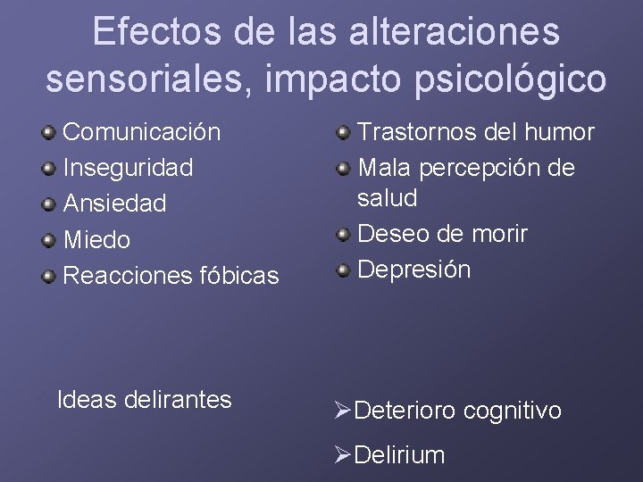 Efectos de las alteraciones sensoriales, impacto psicológico Comunicación Inseguridad Ansiedad Miedo Reacciones fóbicas v.