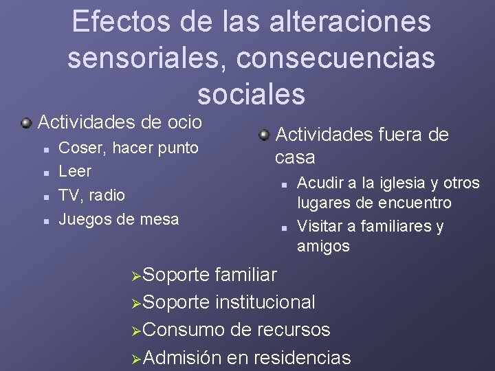 Efectos de las alteraciones sensoriales, consecuencias sociales Actividades de ocio n n Coser, hacer