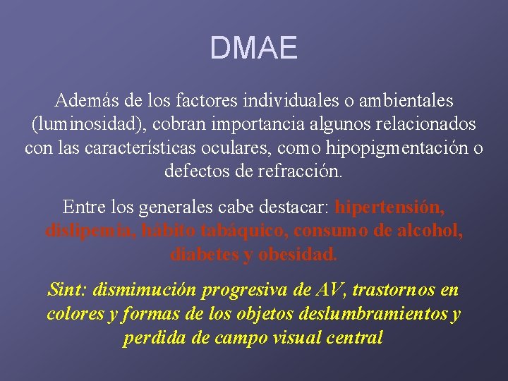 DMAE Además de los factores individuales o ambientales (luminosidad), cobran importancia algunos relacionados con