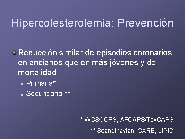 Hipercolesterolemia: Prevención Reducción similar de episodios coronarios en ancianos que en más jóvenes y