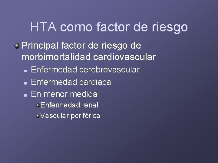 HTA como factor de riesgo Principal factor de riesgo de morbimortalidad cardiovascular n n