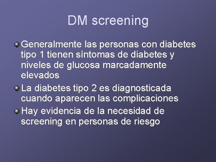 DM screening Generalmente las personas con diabetes tipo 1 tienen síntomas de diabetes y