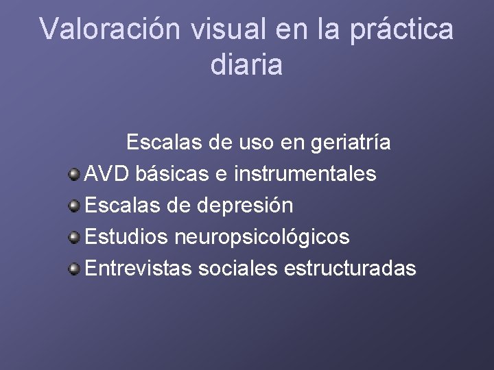 Valoración visual en la práctica diaria Escalas de uso en geriatría AVD básicas e