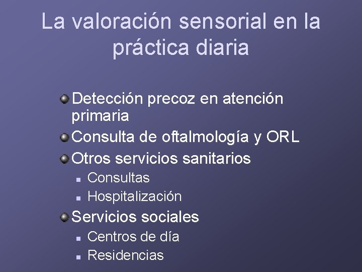 La valoración sensorial en la práctica diaria Detección precoz en atención primaria Consulta de