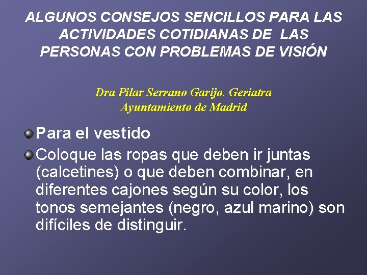 ALGUNOS CONSEJOS SENCILLOS PARA LAS ACTIVIDADES COTIDIANAS DE LAS PERSONAS CON PROBLEMAS DE VISIÓN