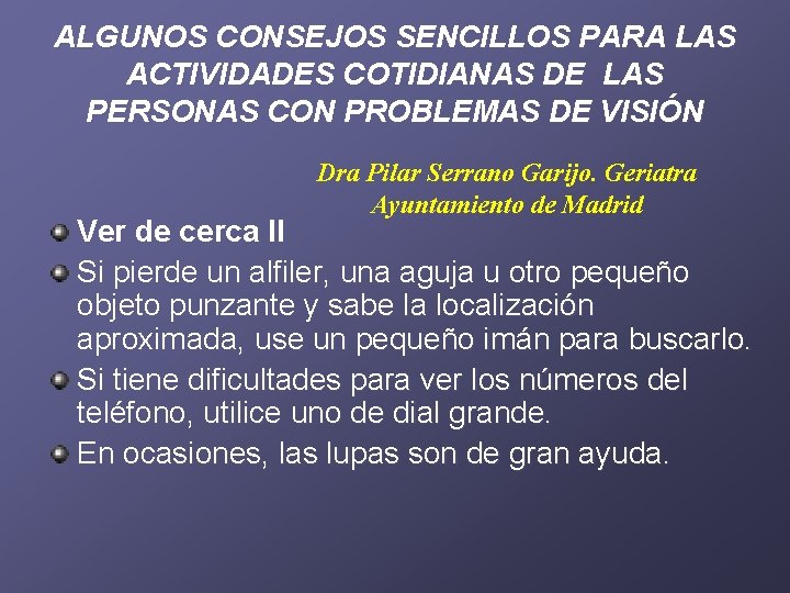 ALGUNOS CONSEJOS SENCILLOS PARA LAS ACTIVIDADES COTIDIANAS DE LAS PERSONAS CON PROBLEMAS DE VISIÓN