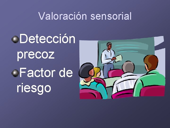 Valoración sensorial Detección precoz Factor de riesgo 