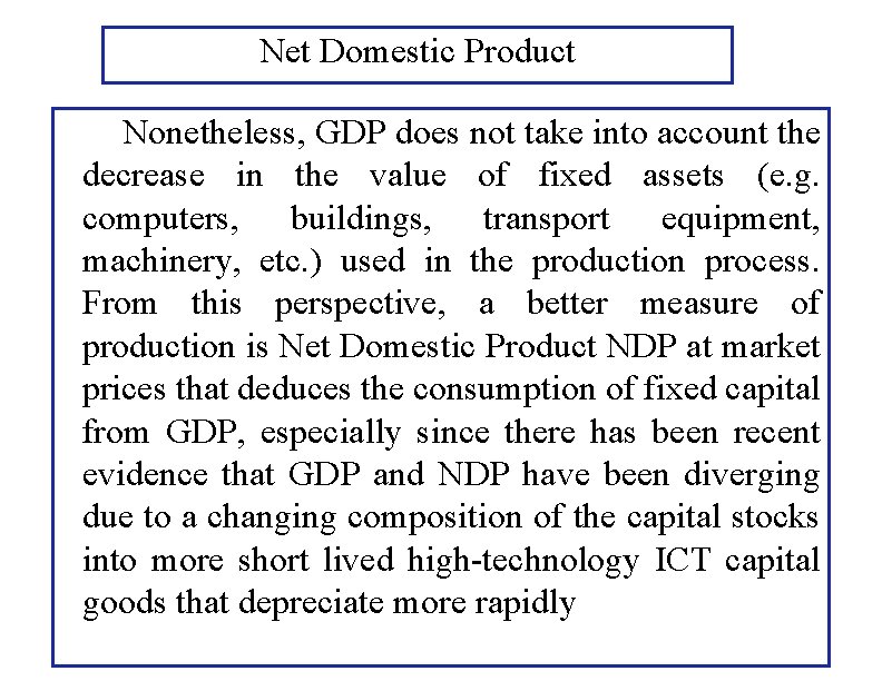 Net Domestic Product Nonetheless, GDP does not take into account the decrease in the