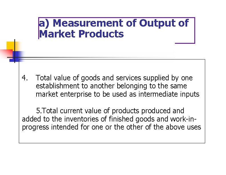 a) Measurement of Output of Market Products 4. Total value of goods and services