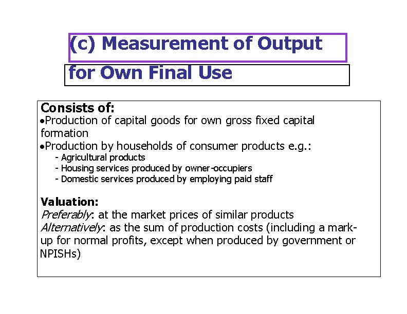 (c) Measurement of Output for Own Final Use Consists of: ·Production of capital goods