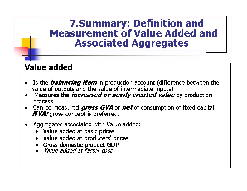  7. Summary: Definition and Measurement of Value Added and Associated Aggregates Value added