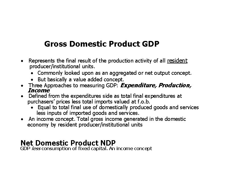 Gross Domestic Product GDP · Represents the final result of the production activity of