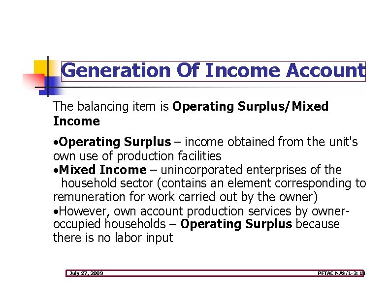 Generation Of Income Account The balancing item is Operating Surplus/Mixed Income ·Operating Surplus –