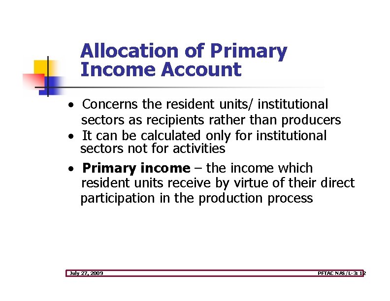 Allocation of Primary Income Account · Concerns the resident units/ institutional sectors as recipients