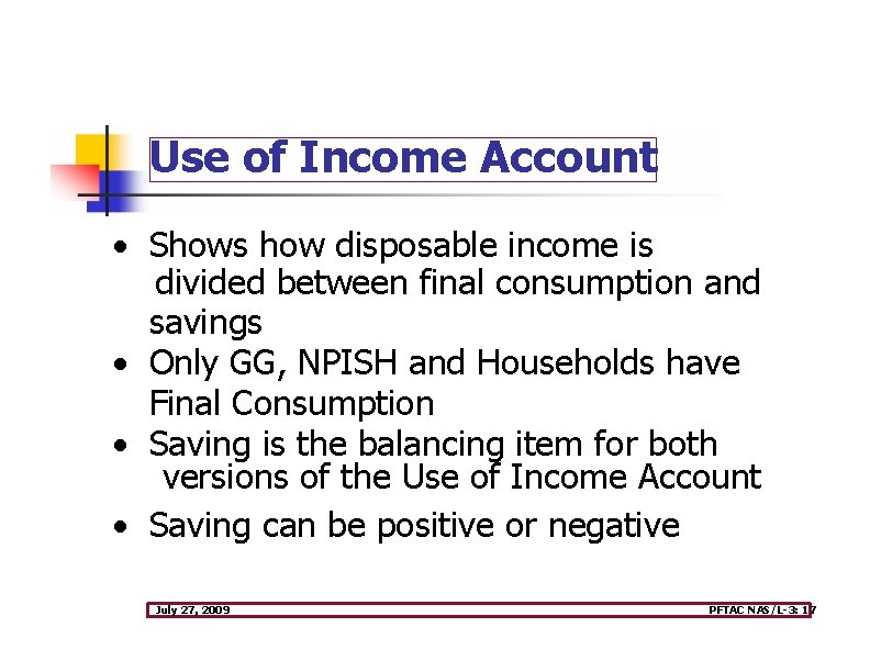 Use of Income Account · Shows how disposable income is divided between final consumption