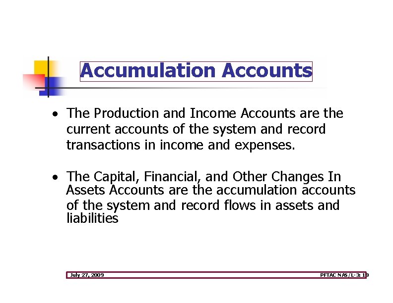 Accumulation Accounts · The Production and Income Accounts are the current accounts of the