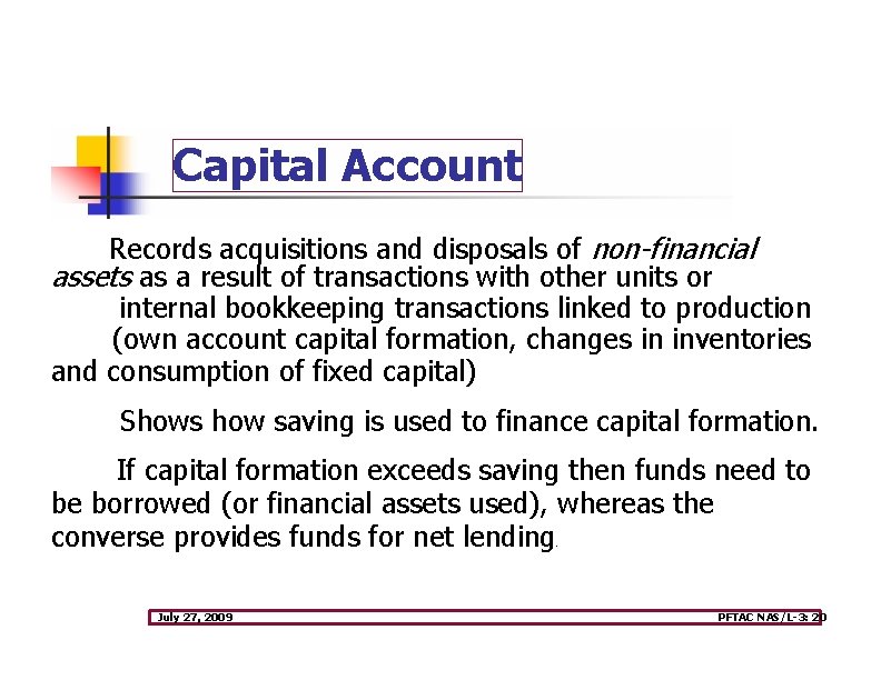 Capital Account Records acquisitions and disposals of non-financial assets as a result of transactions