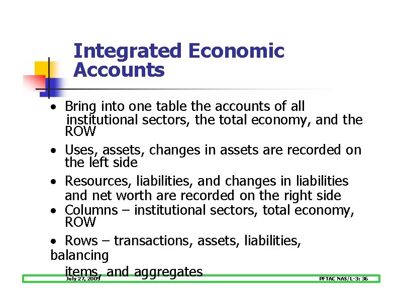 Integrated Economic Accounts · Bring into one table the accounts of all institutional sectors,