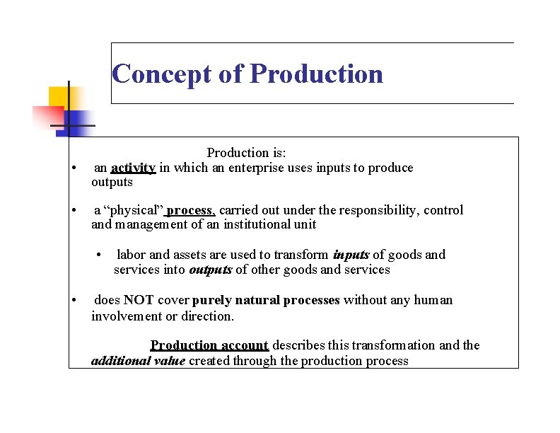 Concept of Production • • Production is: an activity in which an enterprise uses