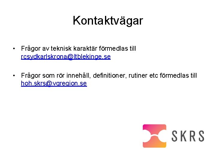 Kontaktvägar • Frågor av teknisk karaktär förmedlas till rcsydkarlskrona@ltblekinge. se • Frågor som rör