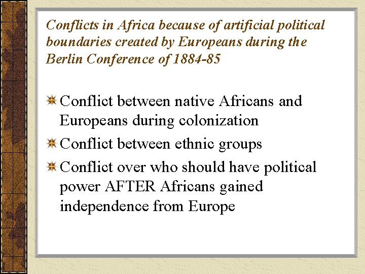 Conflicts in Africa because of artificial political boundaries created by Europeans during the Berlin