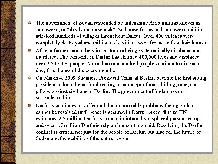 The government of Sudan responded by unleashing Arab militias known as Janjaweed, or “devils