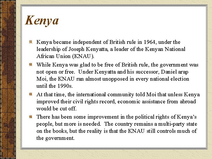 Kenya became independent of British rule in 1964, under the leadership of Joseph Kenyatta,
