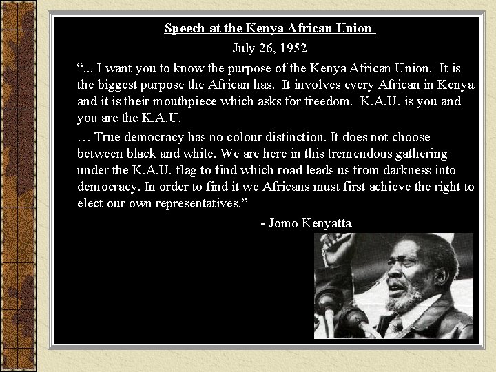 Speech at the Kenya African Union July 26, 1952 “. . . I want