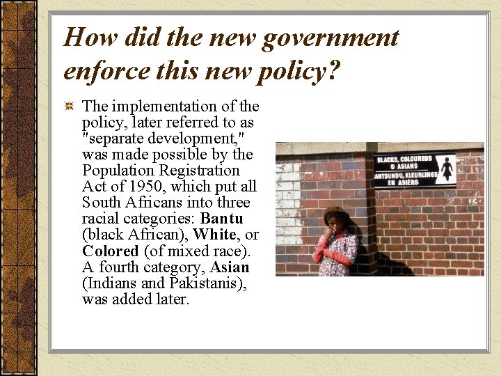 How did the new government enforce this new policy? The implementation of the policy,