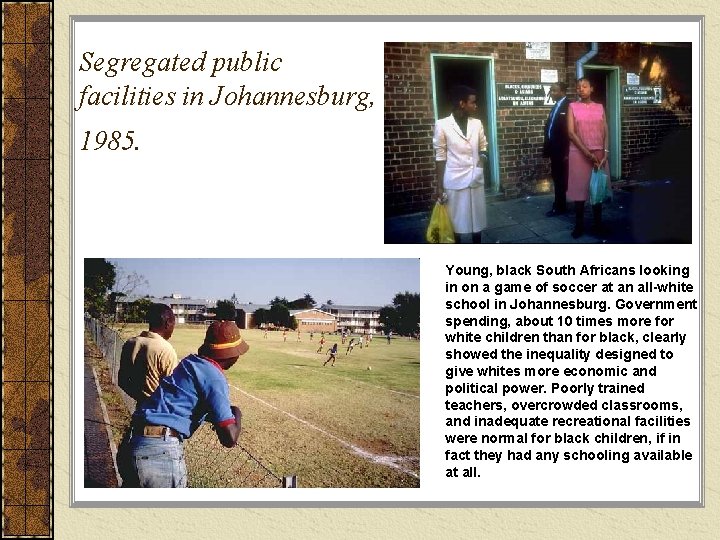 Segregated public facilities in Johannesburg, 1985. Young, black South Africans looking in on a