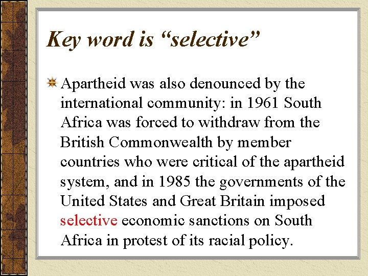 Key word is “selective” Apartheid was also denounced by the international community: in 1961