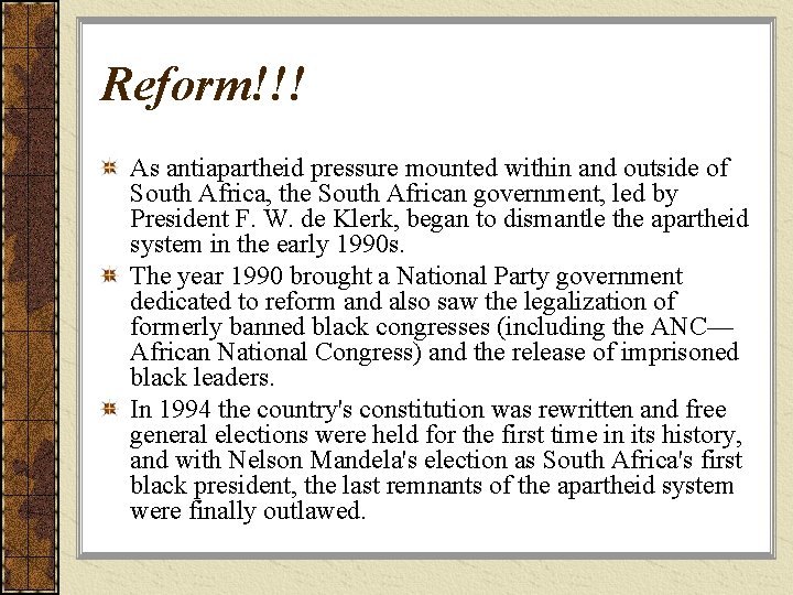 Reform!!! As antiapartheid pressure mounted within and outside of South Africa, the South African