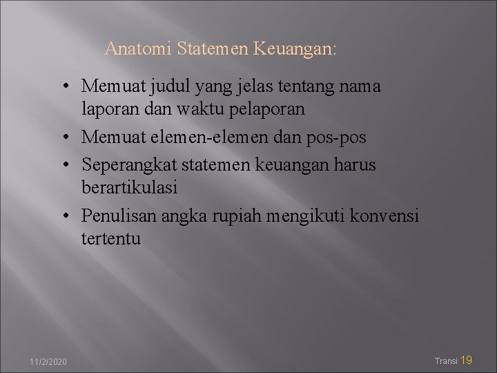 Anatomi Statemen Keuangan: • Memuat judul yang jelas tentang nama laporan dan waktu pelaporan