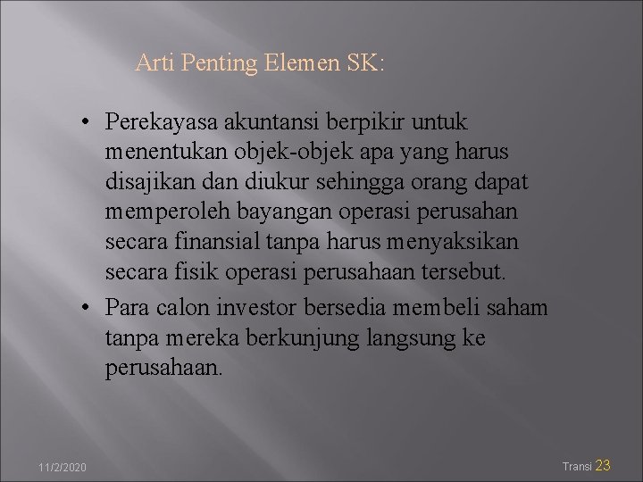 Arti Penting Elemen SK: • Perekayasa akuntansi berpikir untuk menentukan objek-objek apa yang harus